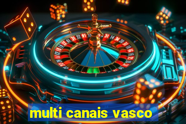 multi canais vasco